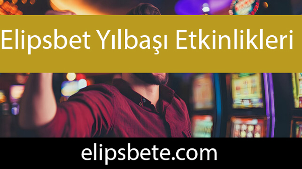 Elipsbet yılbaşı etkinlikleri düzenleyerek önde kalmaktadır.